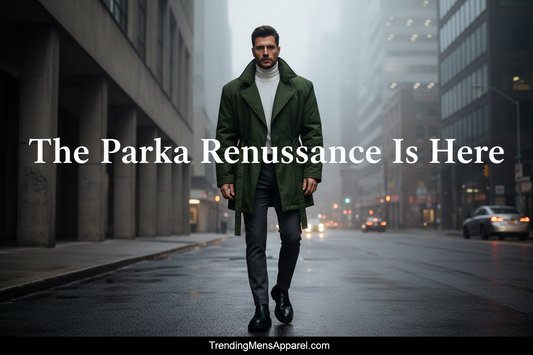The Parka Coat Renaissance: Why Men's Outerwear Is Going Big in 2026